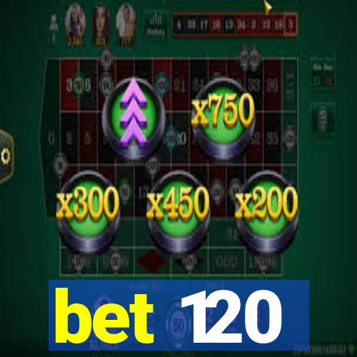 bet 120